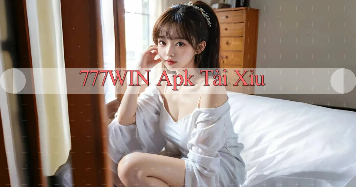 777win apk tài xỉu
