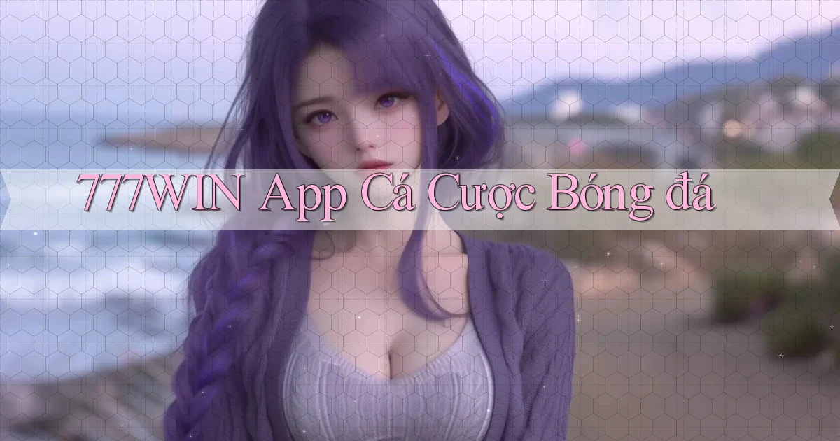 777win app cá cược bóng đá