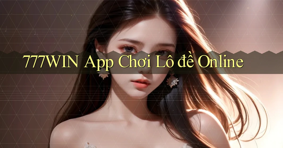 777win app chơi lô đề online