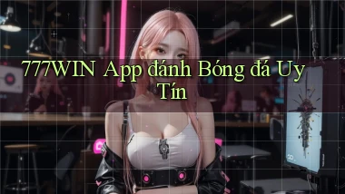 777win app đánh bóng đá uy tín