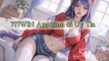 777win app đánh đề uy tín