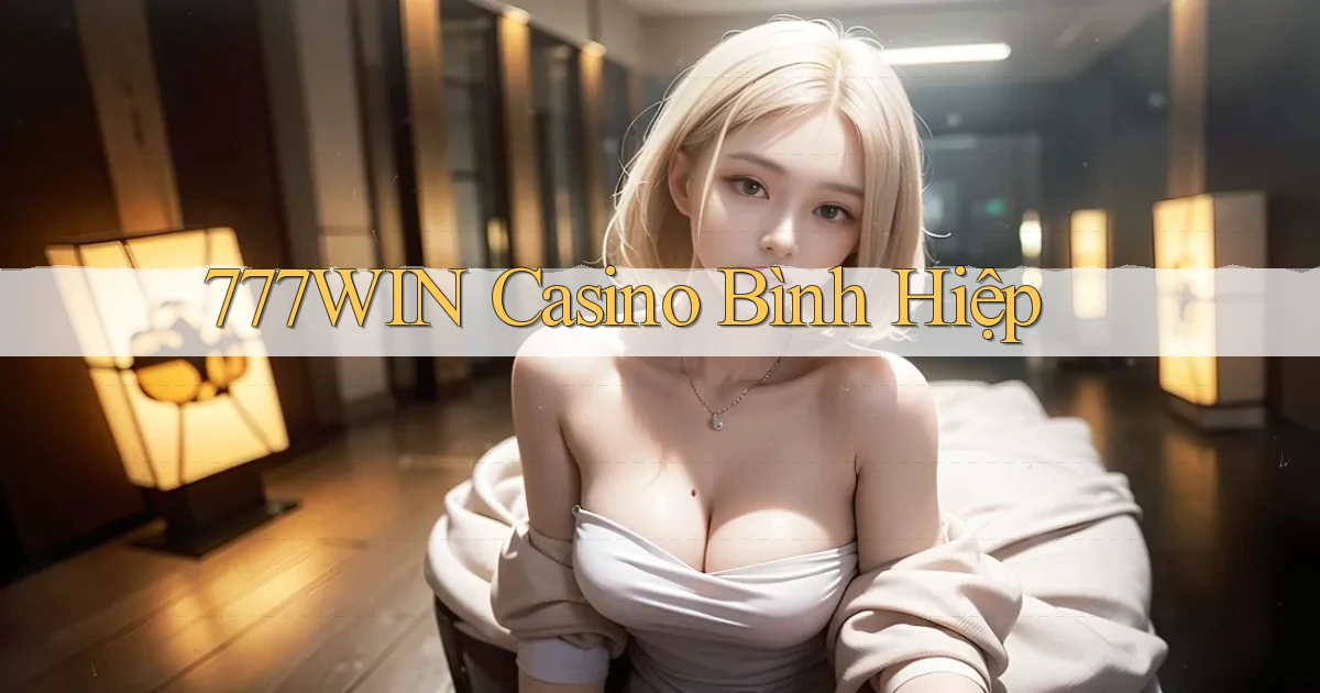 777win casino bình hiệp