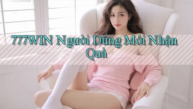 777win  người dùng mới nhận quà