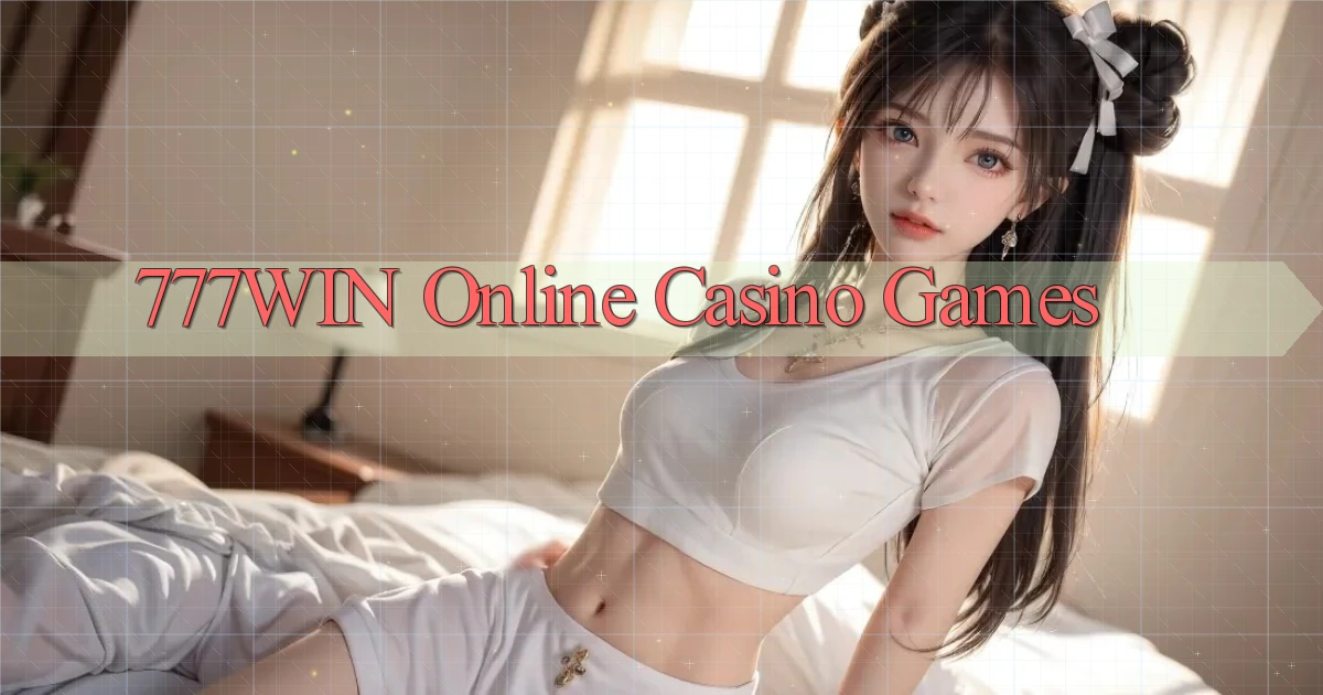 777win Online Casino Games
