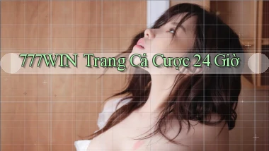 777win trang cá cược 24 giờ