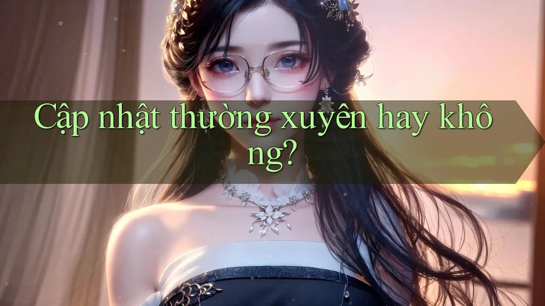 Cập nhật thường xuyên hay không?