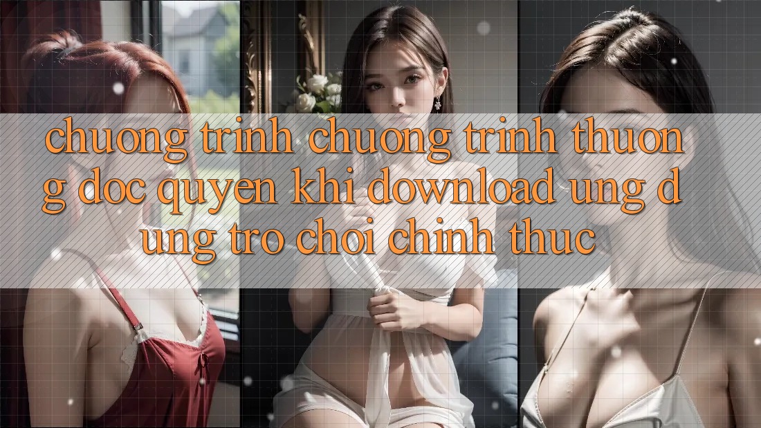Chương Trình Chương trình thưởng Độc Quyền Khi Download Ứng dụng Trò chơi Chính Thức