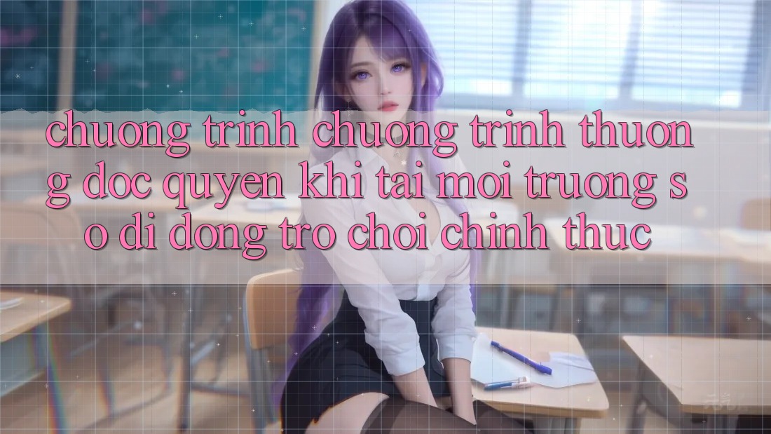 Chương Trình Chương trình thưởng Độc Quyền Khi Tải Môi trường số di động Trò chơi Chính Thức