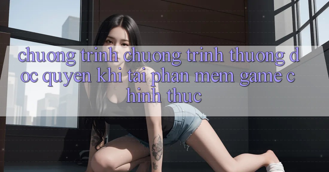 Chương Trình Chương trình thưởng Độc Quyền Khi Tải Phần mềm Game Chính Thức