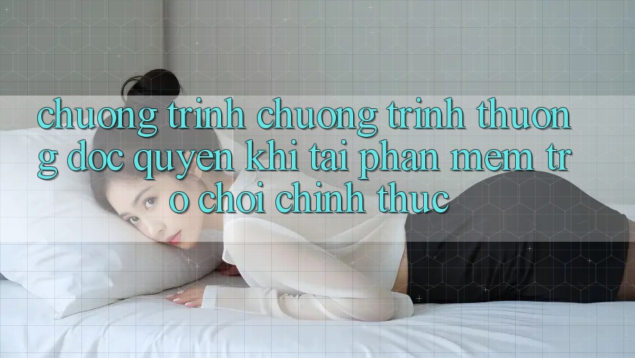 Chương Trình Chương trình thưởng Độc Quyền Khi Tải Phần mềm Trò chơi Chính Thức