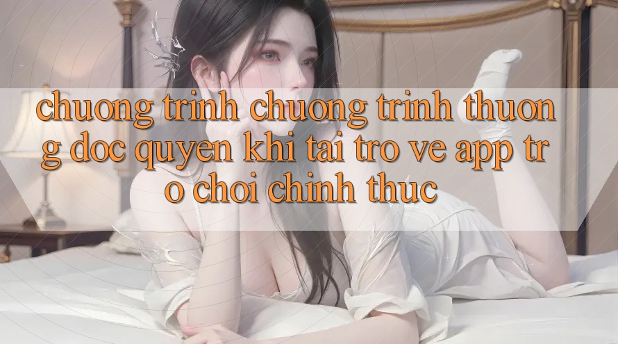 Chương Trình Chương trình thưởng Độc Quyền Khi Tải trở về App Trò chơi Chính Thức
