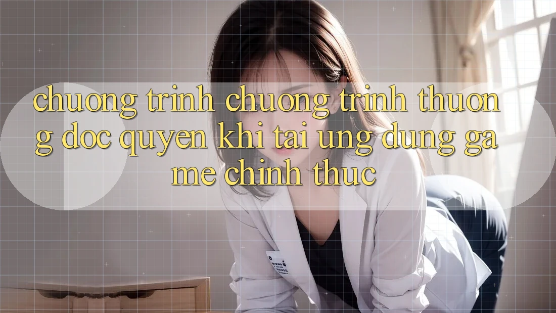 Chương Trình Chương trình thưởng Độc Quyền Khi Tải Ứng dụng Game Chính Thức