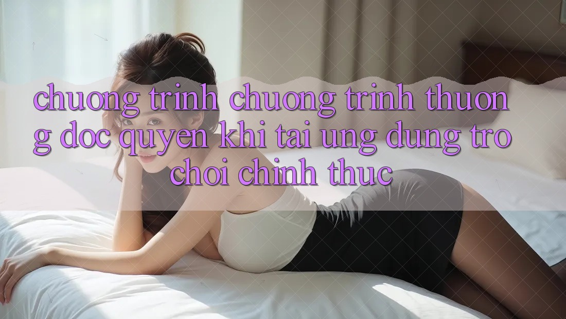 Chương Trình Chương trình thưởng Độc Quyền Khi Tải Ứng dụng Trò chơi Chính Thức