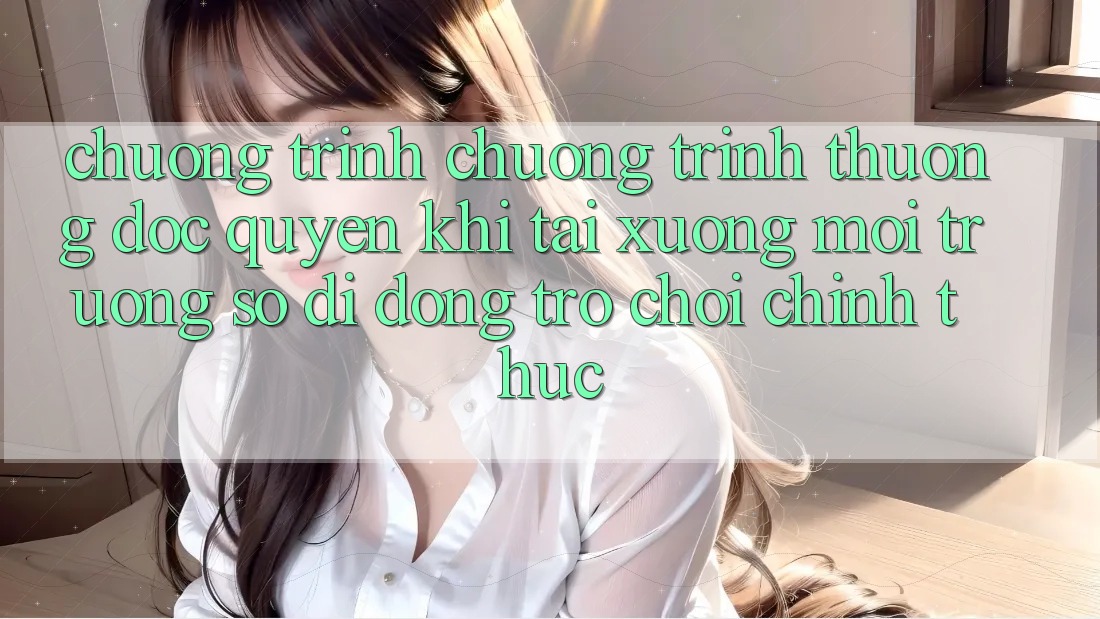 Chương Trình Chương trình thưởng Độc Quyền Khi Tải xuống Môi trường số di động Trò chơi Chính Thức