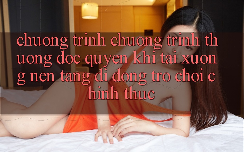 Chương Trình Chương trình thưởng Độc Quyền Khi Tải xuống Nền tảng di động Trò chơi Chính Thức