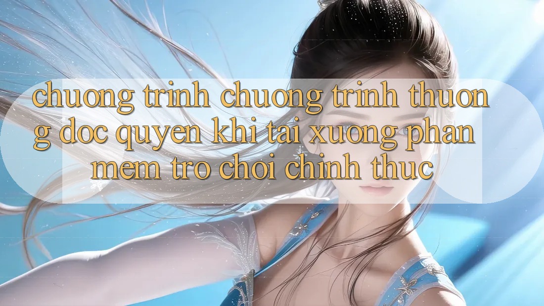 Chương Trình Chương trình thưởng Độc Quyền Khi Tải xuống Phần mềm Trò chơi Chính Thức