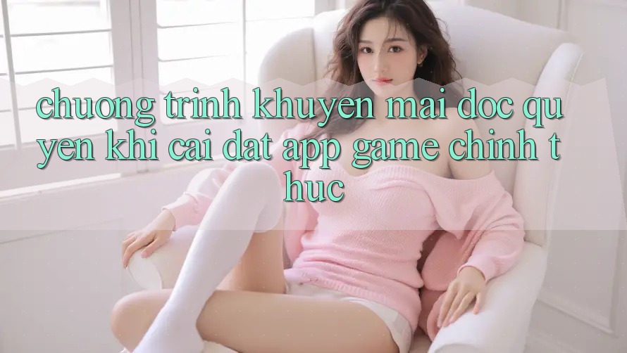 Chương Trình Khuyến Mãi Độc Quyền Khi Cài đặt App Game Chính Thức