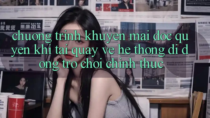 Chương Trình Khuyến Mãi Độc Quyền Khi Tải quay về Hệ thống di động Trò chơi Chính Thức