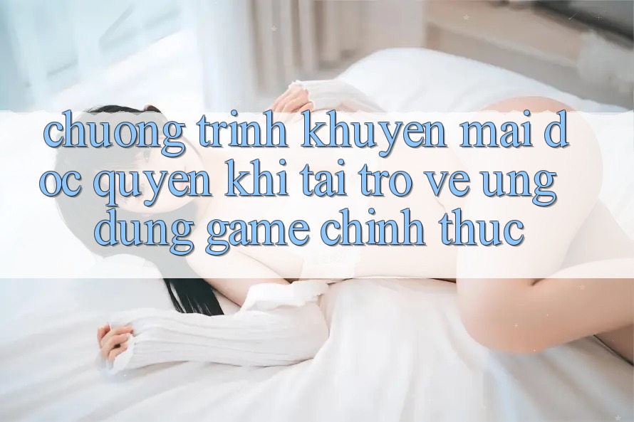 Chương Trình Khuyến Mãi Độc Quyền Khi Tải trở về Ứng dụng Game Chính Thức