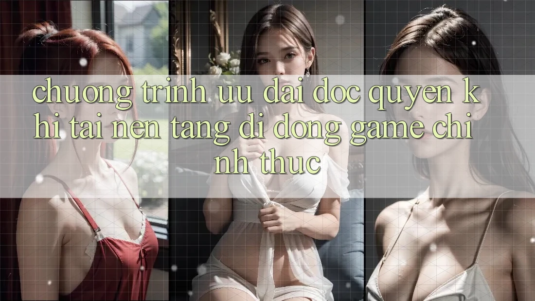 Chương Trình Ưu đãi Độc Quyền Khi Tải Nền tảng di động Game Chính Thức