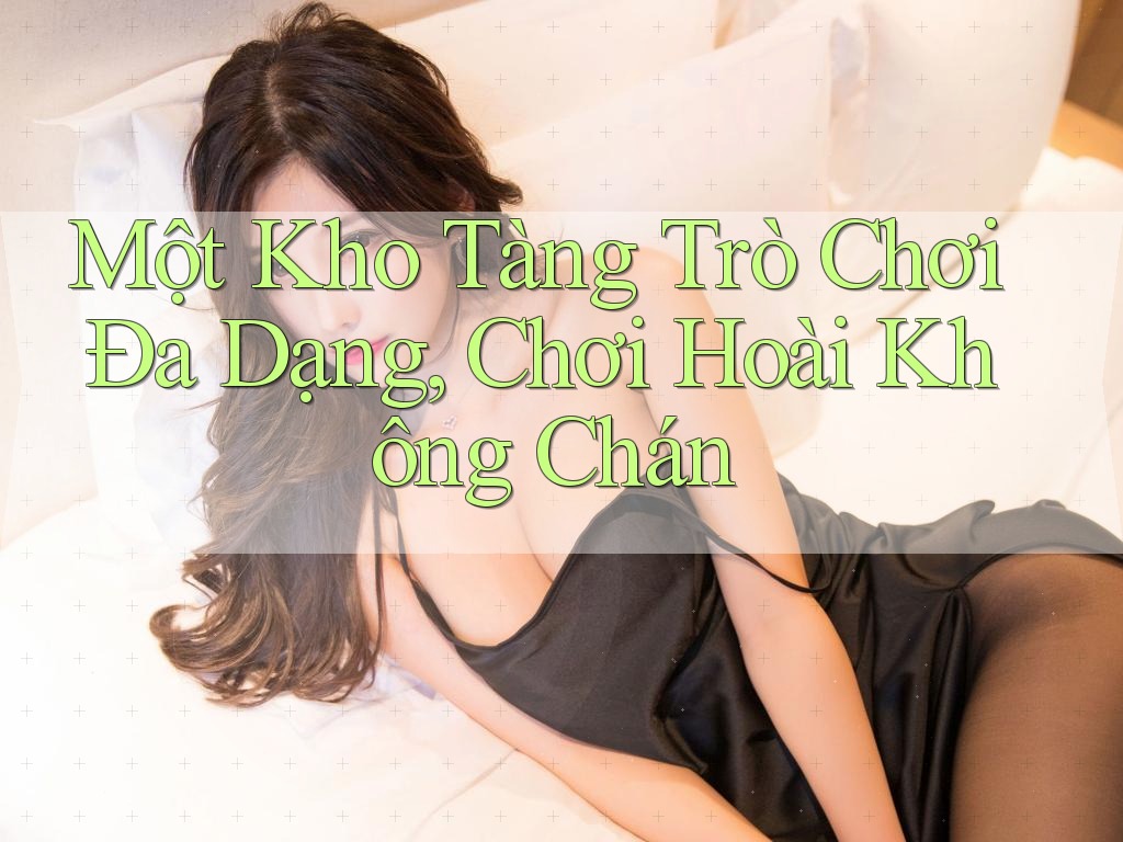 Một Kho Tàng Trò Chơi Đa Dạng, Chơi Hoài Không Chán