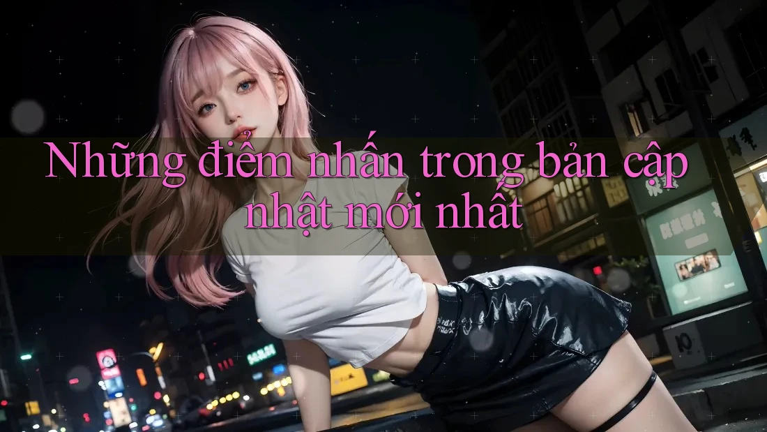 Những điểm nhấn trong bản cập nhật mới nhất