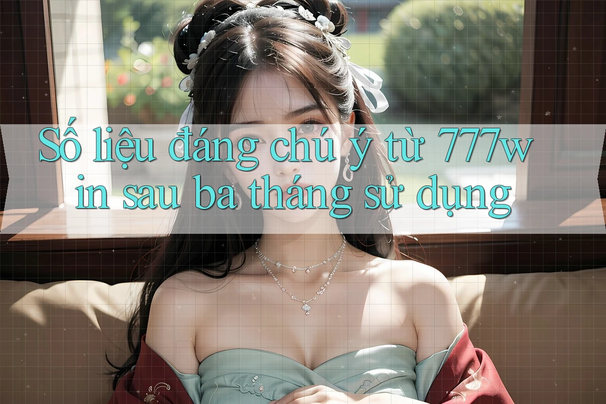 Số liệu đáng chú ý từ 777win sau ba tháng sử dụng