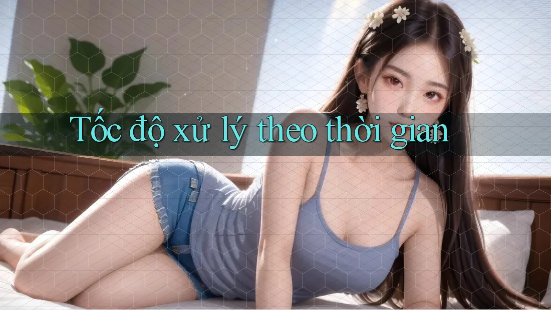 Tốc độ xử lý theo thời gian