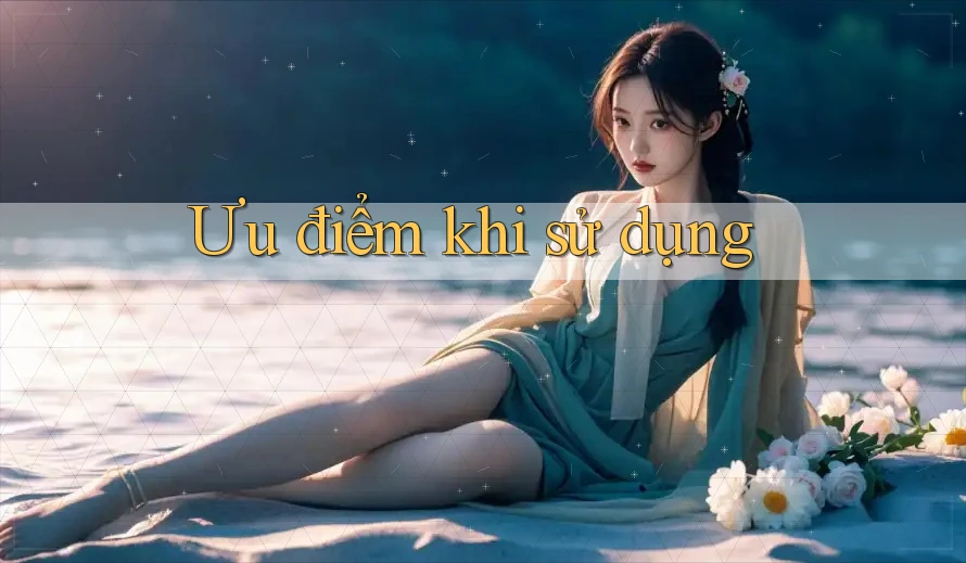 Ưu điểm khi sử dụng